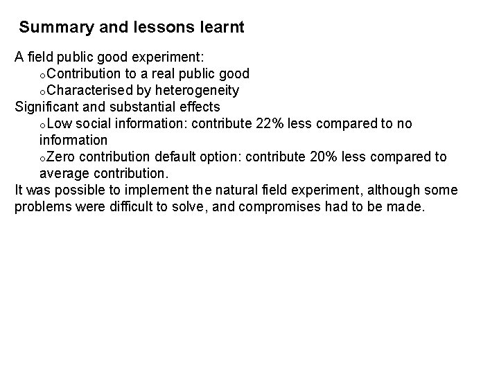 Summary and lessons learnt A field public good experiment: o. Contribution to a real