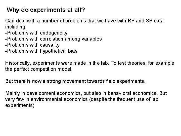 Why do experiments at all? Can deal with a number of problems that we