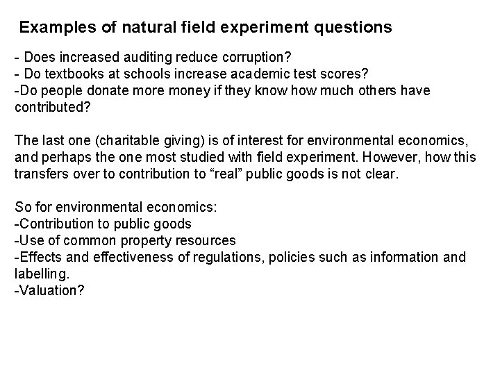 Examples of natural field experiment questions - Does increased auditing reduce corruption? - Do