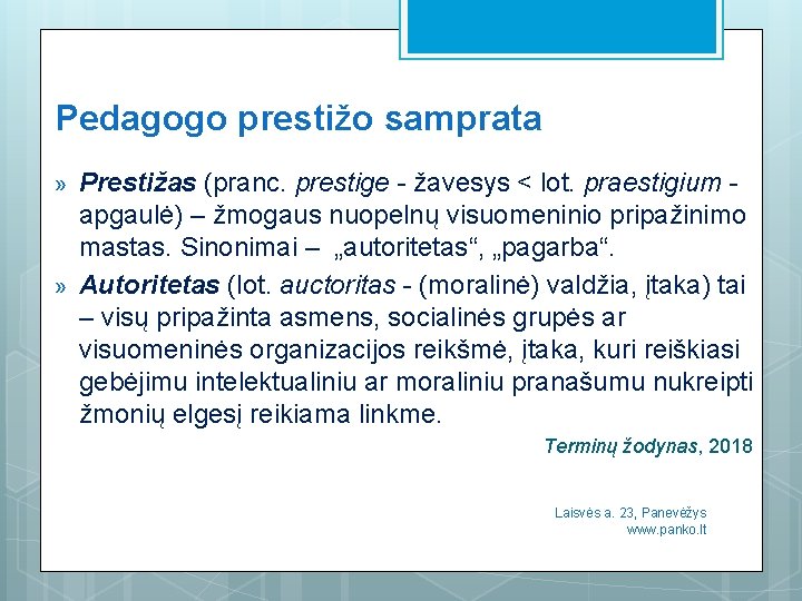 Pedagogo prestižo samprata » » Prestižas (pranc. prestige - žavesys < lot. praestigium apgaulė)