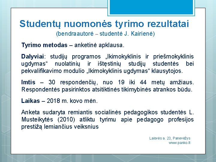 Studentų nuomonės tyrimo rezultatai (bendraautorė – studentė J. Kairienė) Tyrimo metodas – anketinė apklausa.