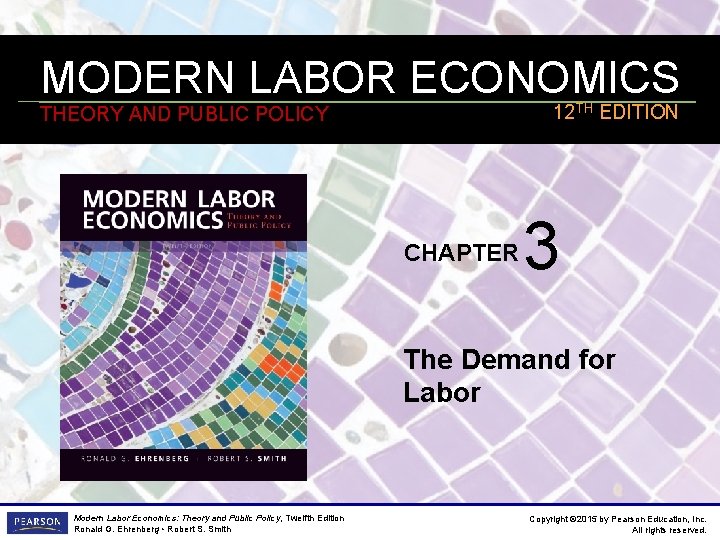 MODERN LABOR ECONOMICS 12 TH EDITION THEORY AND PUBLIC POLICY CHAPTER 3 The Demand