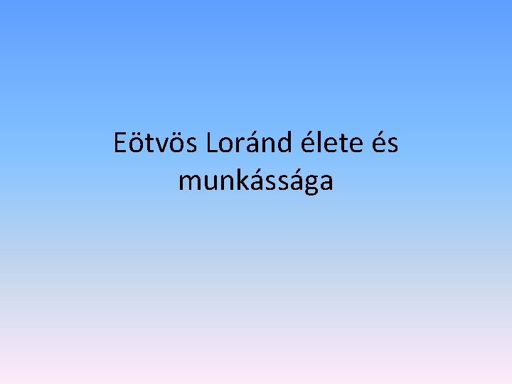 Eötvös Loránd élete és munkássága 