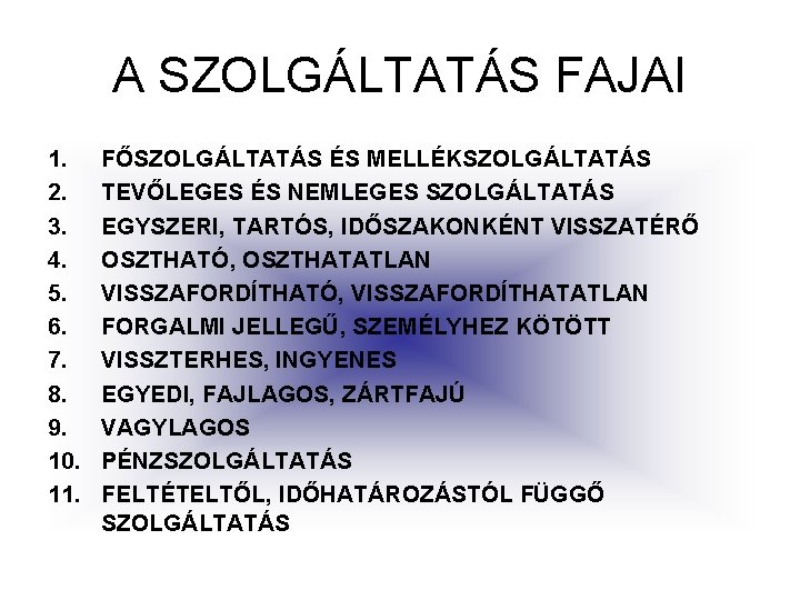 A SZOLGÁLTATÁS FAJAI 1. 2. 3. 4. 5. 6. 7. 8. 9. 10. 11.