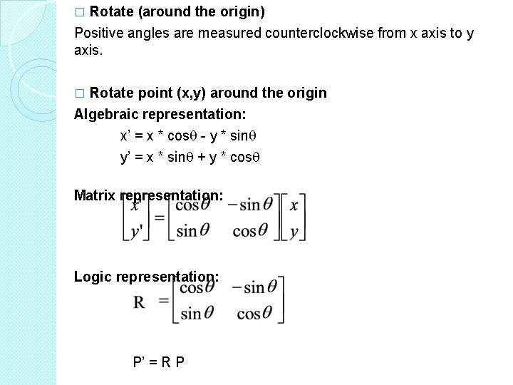 Rotate (around the origin) Positive angles are measured counterclockwise from x axis to y