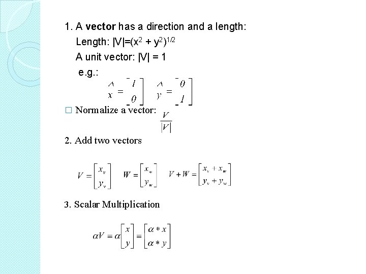 1. A vector has a direction and a length: Length: |V|=(x 2 + y
