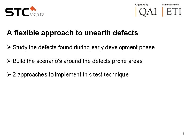 A flexible approach to unearth defects Ø Study the defects found during early development