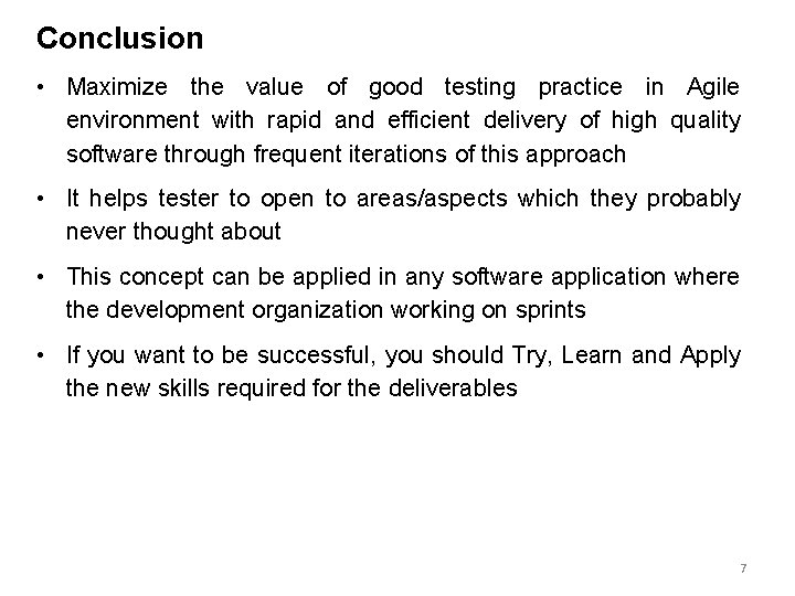 Conclusion • Maximize the value of good testing practice in Agile environment with rapid