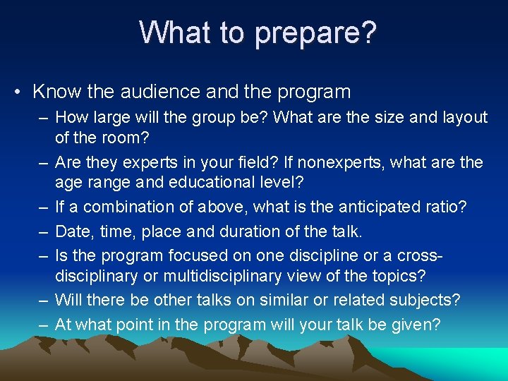 What to prepare? • Know the audience and the program – How large will