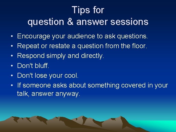 Tips for question & answer sessions • • • Encourage your audience to ask