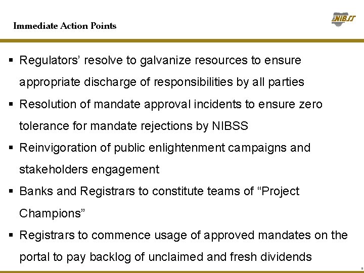 Immediate Action Points § Regulators’ resolve to galvanize resources to ensure appropriate discharge of