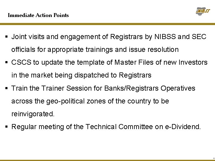 Immediate Action Points § Joint visits and engagement of Registrars by NIBSS and SEC