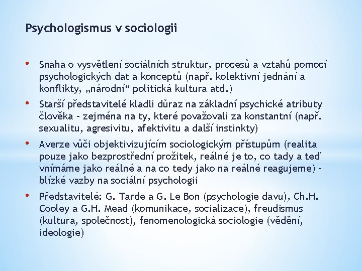 Psychologismus v sociologii • Snaha o vysvětlení sociálních struktur, procesů a vztahů pomocí psychologických