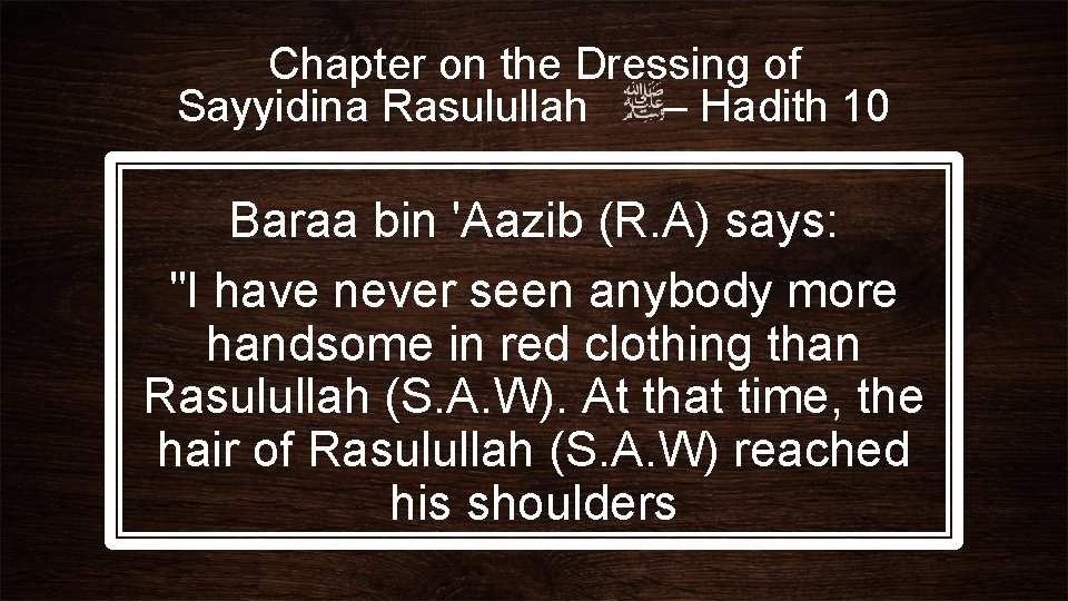 Chapter on the Dressing of Sayyidina Rasulullah – Hadith 10 Baraa bin 'Aazib (R.
