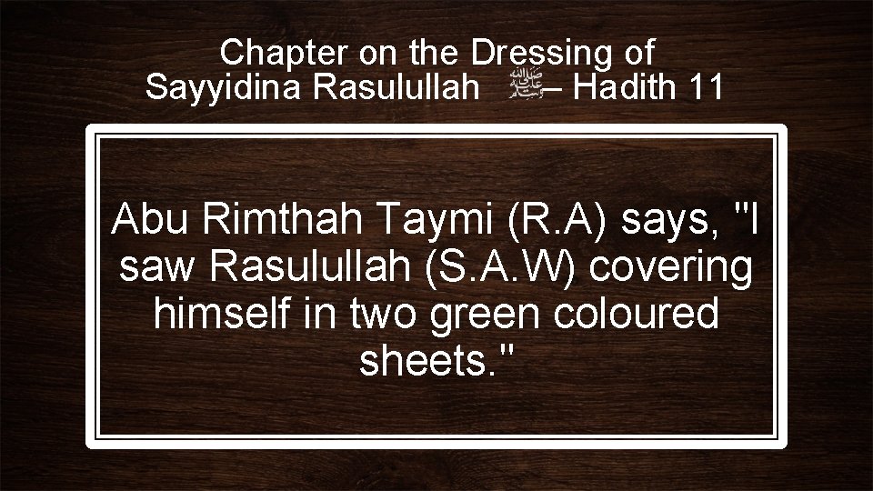 Chapter on the Dressing of Sayyidina Rasulullah – Hadith 11 Abu Rimthah Taymi (R.