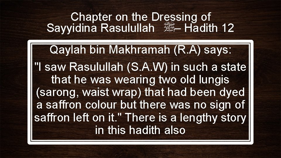 Chapter on the Dressing of Sayyidina Rasulullah – Hadith 12 Qaylah bin Makhramah (R.