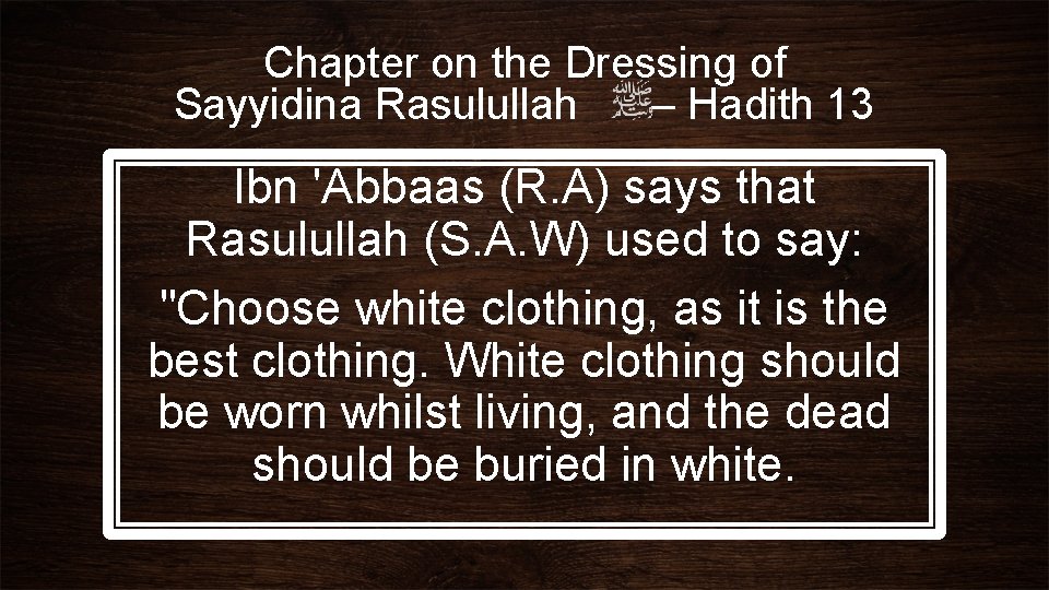 Chapter on the Dressing of Sayyidina Rasulullah – Hadith 13 Ibn 'Abbaas (R. A)