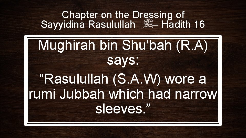 Chapter on the Dressing of Sayyidina Rasulullah – Hadith 16 Mughirah bin Shu'bah (R.