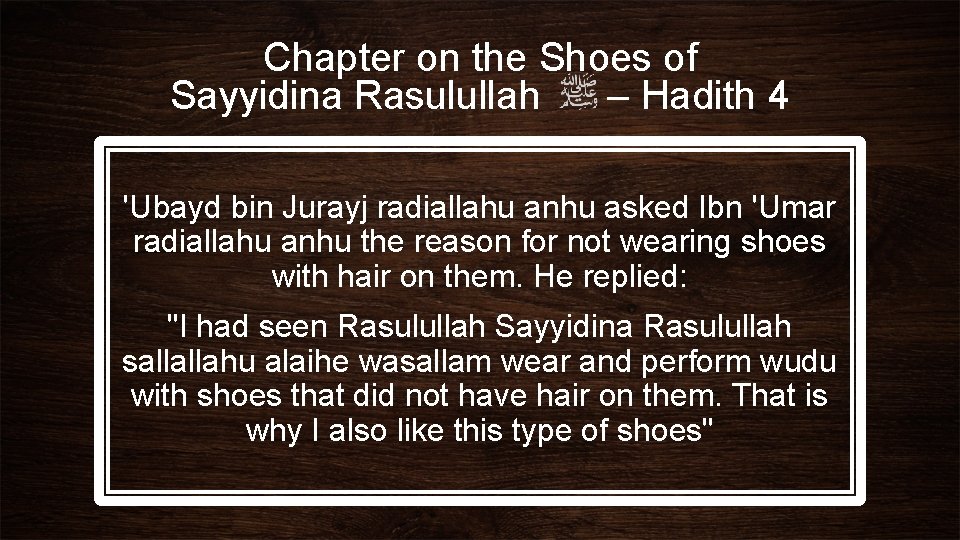 Chapter on the Shoes of Sayyidina Rasulullah – Hadith 4 'Ubayd bin Jurayj radiallahu