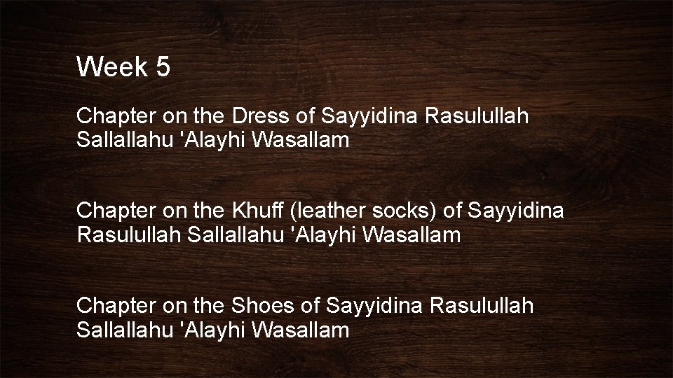 Week 5 Chapter on the Dress of Sayyidina Rasulullah Sallallahu 'Alayhi Wasallam Chapter on