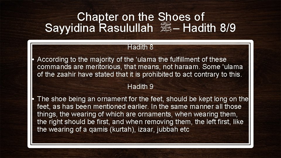 Chapter on the Shoes of Sayyidina Rasulullah – Hadith 8/9 Hadith 8 • According