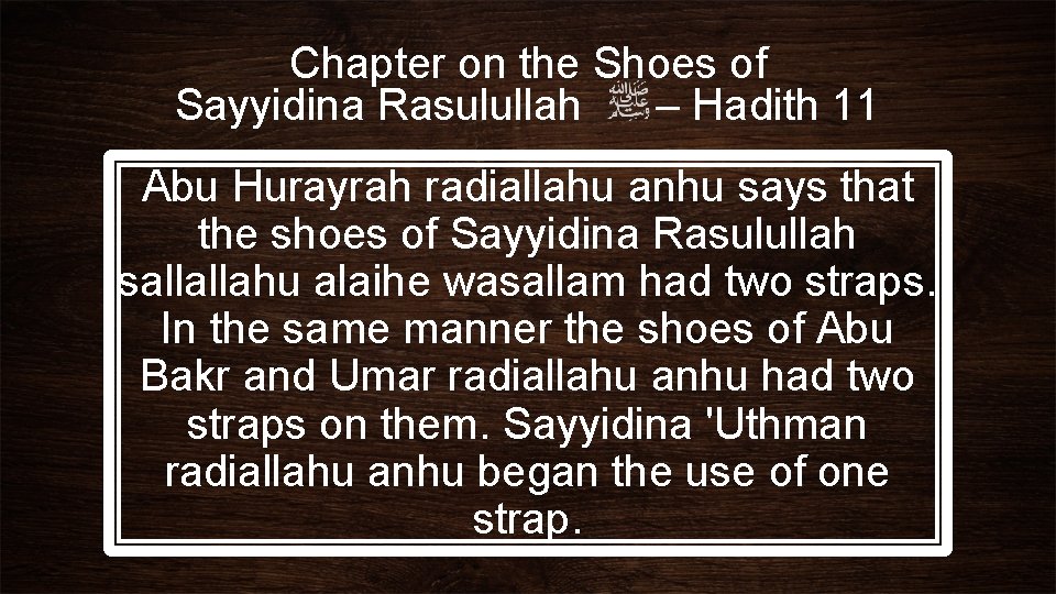 Chapter on the Shoes of Sayyidina Rasulullah – Hadith 11 Abu Hurayrah radiallahu anhu