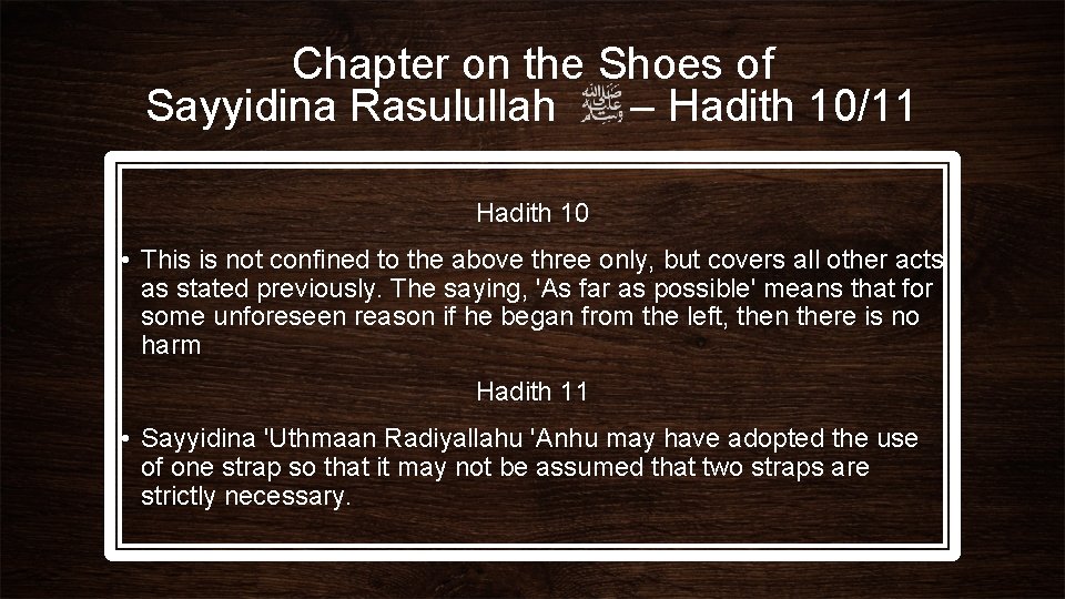 Chapter on the Shoes of Sayyidina Rasulullah – Hadith 10/11 Hadith 10 • This