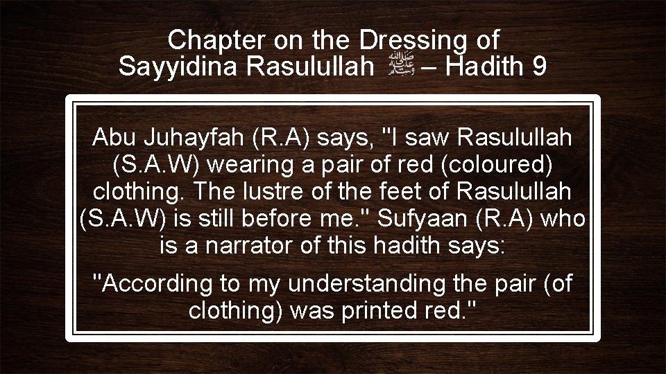 Chapter on the Dressing of Sayyidina Rasulullah – Hadith 9 Abu Juhayfah (R. A)