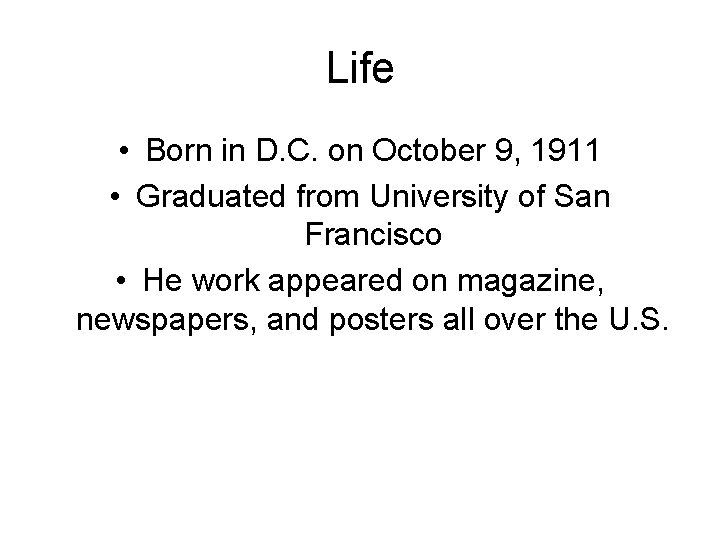 Life • Born in D. C. on October 9, 1911 • Graduated from University
