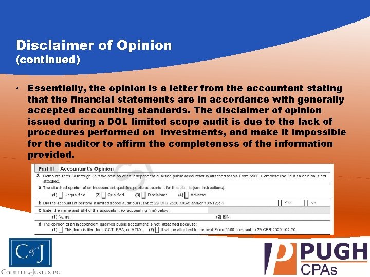 Disclaimer of Opinion (continued) • Essentially, the opinion is a letter from the accountant