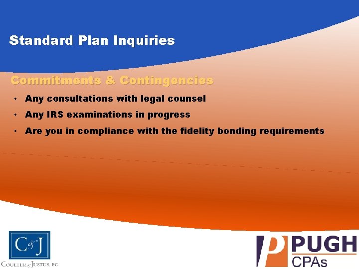 Standard Plan Inquiries Commitments & Contingencies • Any consultations with legal counsel • Any
