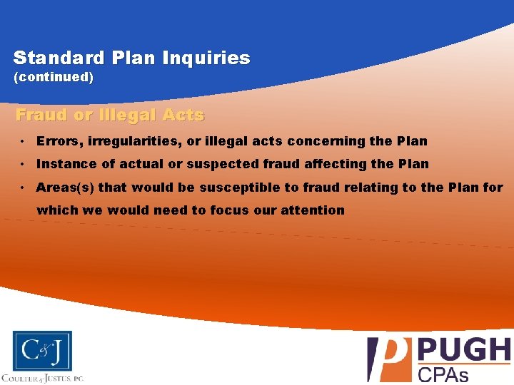 Standard Plan Inquiries (continued) Fraud or Illegal Acts • Errors, irregularities, or illegal acts