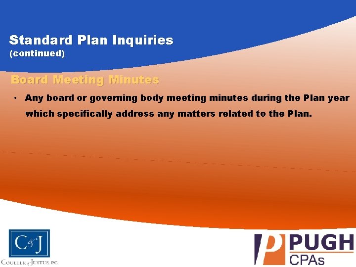 Standard Plan Inquiries (continued) Board Meeting Minutes • Any board or governing body meeting