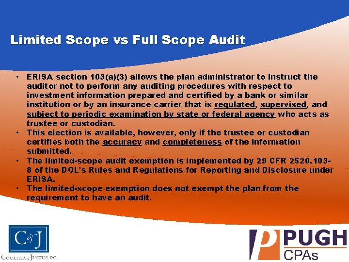 Limited Scope vs Full Scope Audit • • ERISA section 103(a)(3) allows the plan