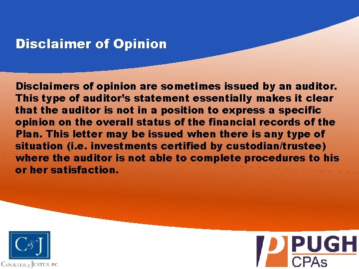 Disclaimer of Opinion Disclaimers of opinion are sometimes issued by an auditor. This type