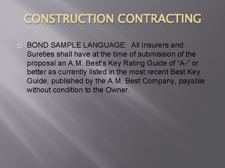 CONSTRUCTION CONTRACTING � BOND SAMPLE LANGUAGE: All Insurers and Sureties shall have at the
