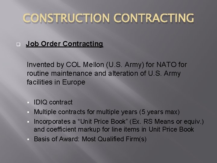 CONSTRUCTION CONTRACTING q Job Order Contracting Invented by COL Mellon (U. S. Army) for