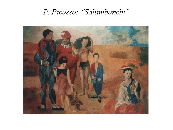 P. Picasso: “Saltimbanchi” 