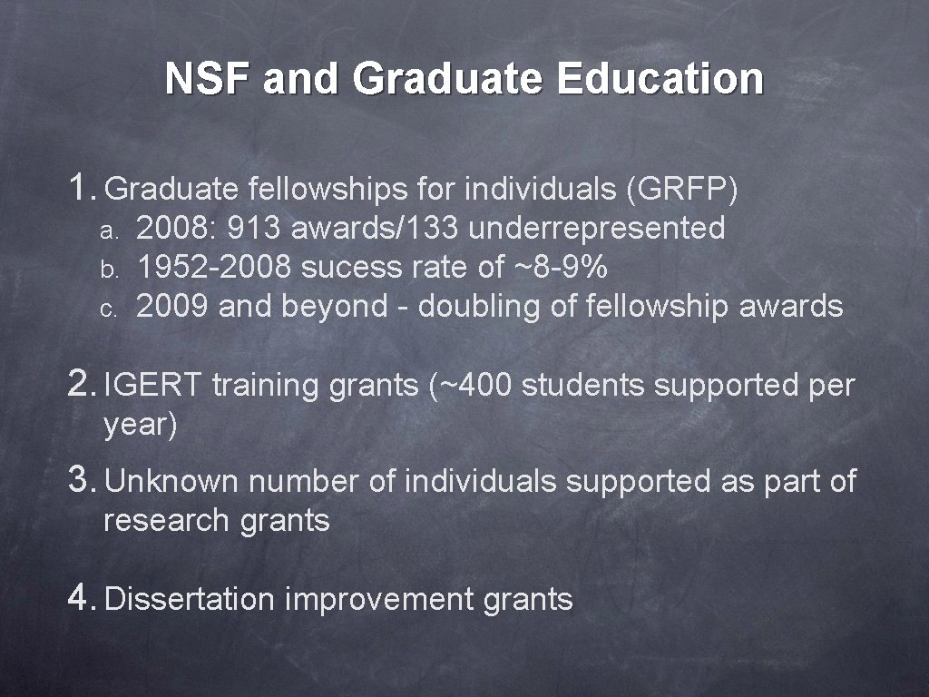 NSF and Graduate Education 1. Graduate fellowships for individuals (GRFP) a. b. c. 2008: