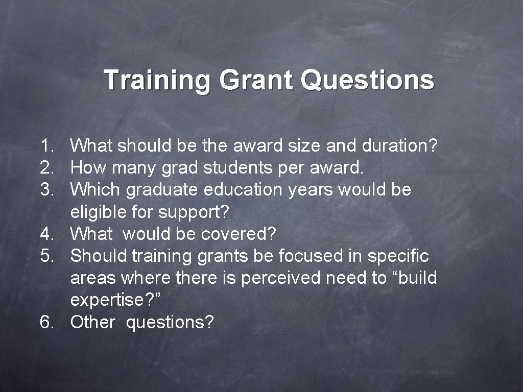 Training Grant Questions 1. What should be the award size and duration? 2. How