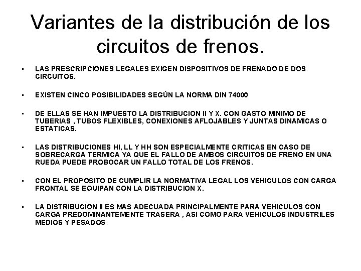 Variantes de la distribución de los circuitos de frenos. • LAS PRESCRIPCIONES LEGALES EXIGEN
