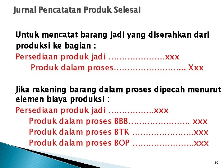 Jurnal Pencatatan Produk Selesai Untuk mencatat barang jadi yang diserahkan dari produksi ke bagian