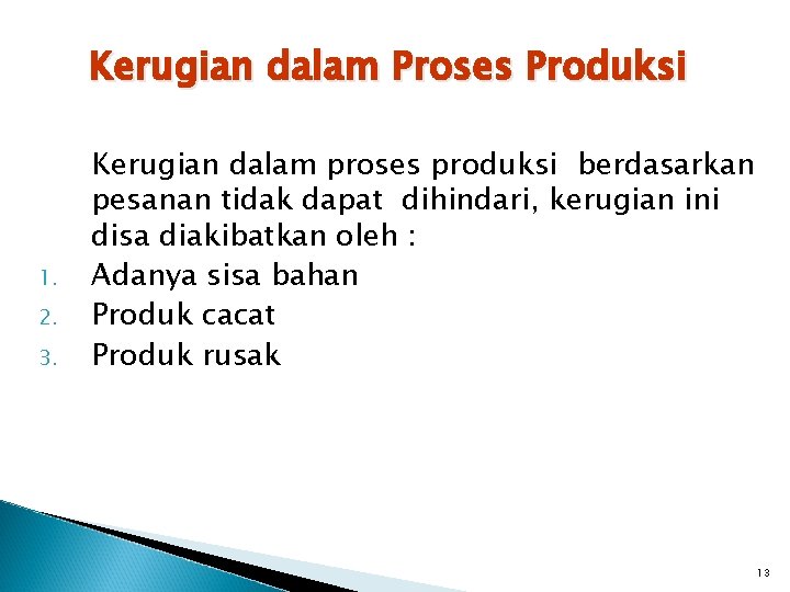 Kerugian dalam Proses Produksi 1. 2. 3. Kerugian dalam proses produksi berdasarkan pesanan tidak