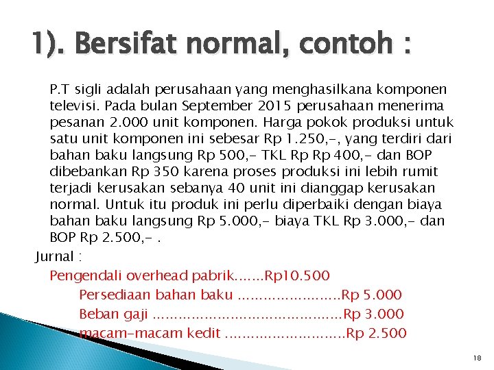 1). Bersifat normal, contoh : P. T sigli adalah perusahaan yang menghasilkana komponen televisi.