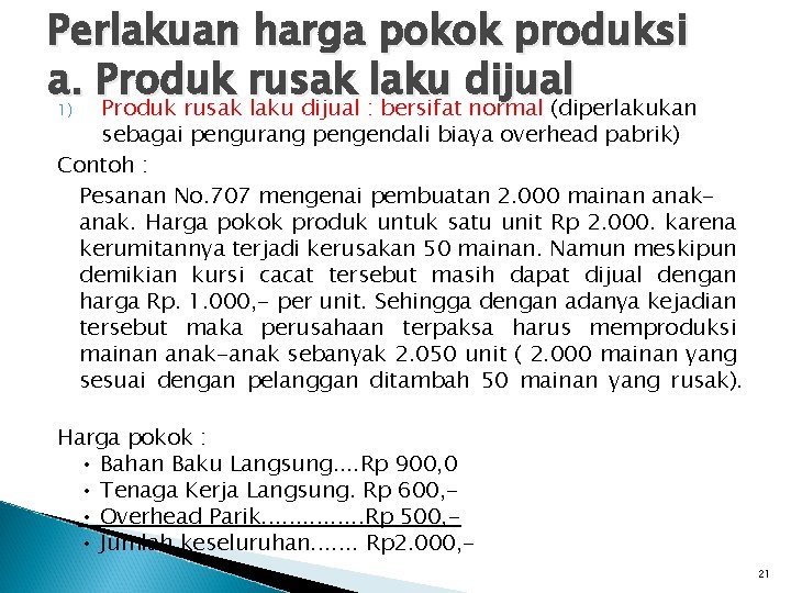 Perlakuan harga pokok produksi a. Produk rusak laku dijual : bersifat normal (diperlakukan 1)