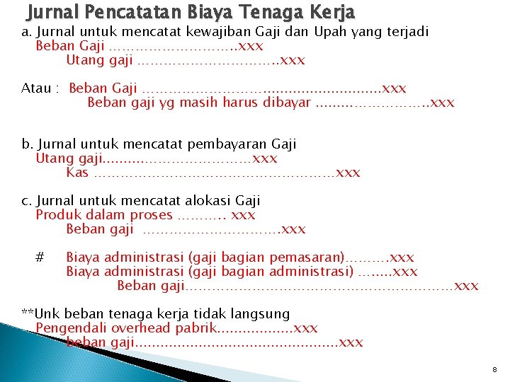 Jurnal Pencatatan Biaya Tenaga Kerja a. Jurnal untuk mencatat kewajiban Gaji dan Upah yang