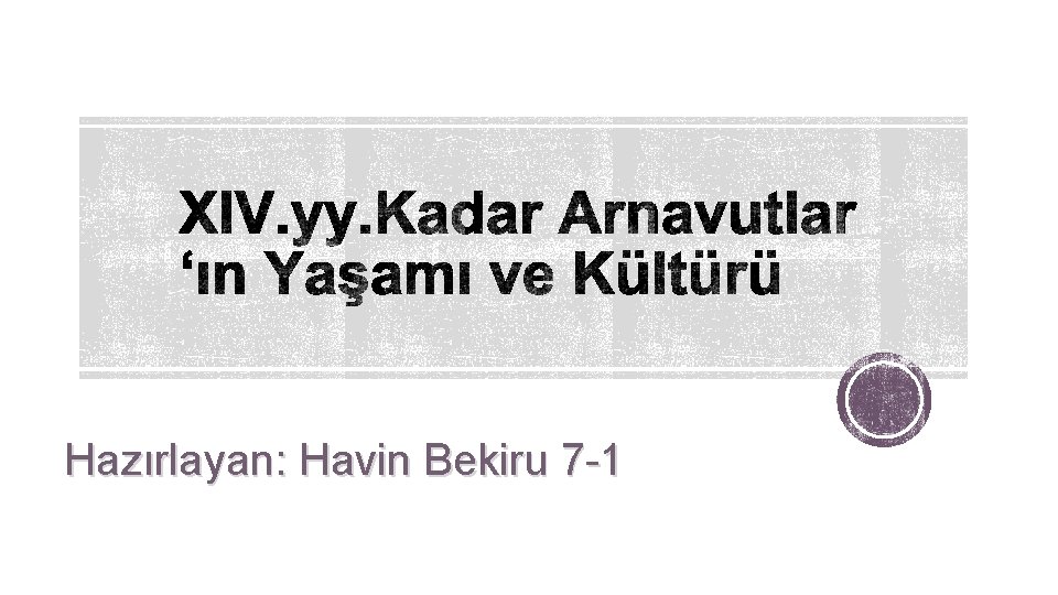 Hazırlayan: Havin Bekiru 7 -1 