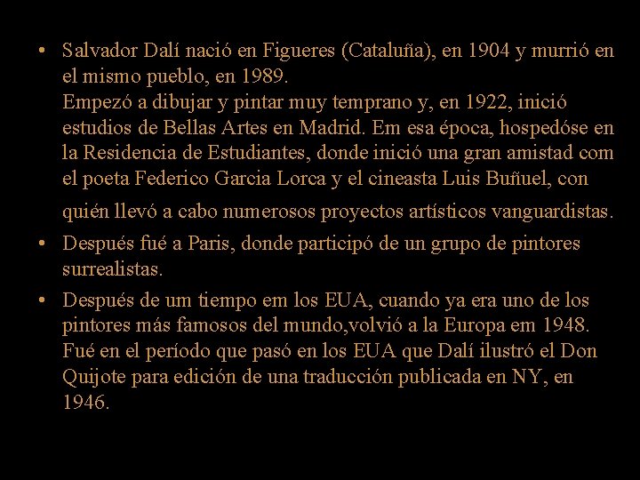 • Salvador Dalí nació en Figueres (Cataluña), en 1904 y murrió en el • Salvador Dalí nació en Figueres (Cataluña), en 1904 y murrió en el