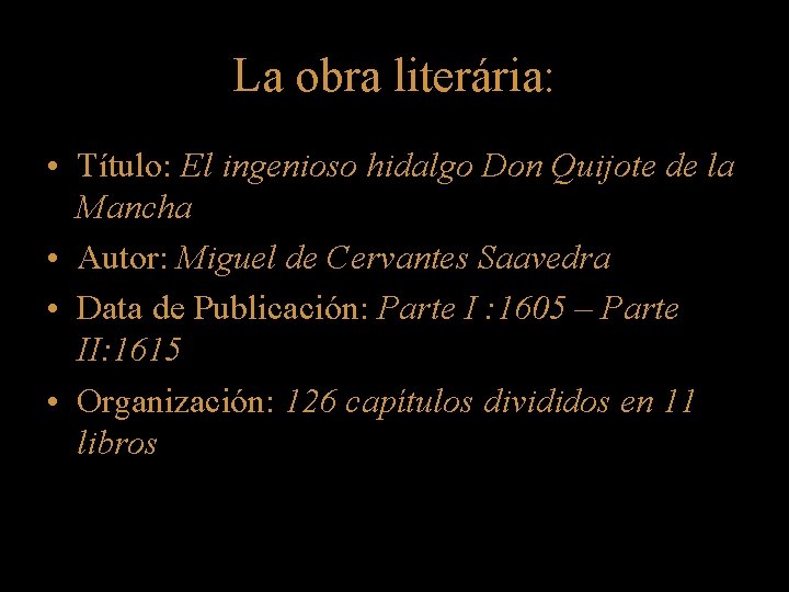 La obra literária: • Título: El ingenioso hidalgo Don Quijote de la Mancha •