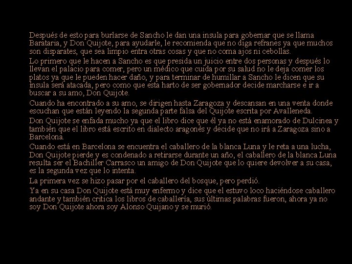 Después de esto para burlarse de Sancho le dan una insula para gobernar que